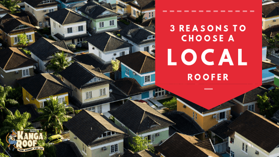 3 reasons to Choose a Local Roofer - Kanga Roof Austin